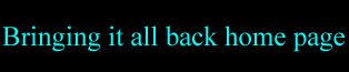 Clicca per andare su "Bringing it all back home page"